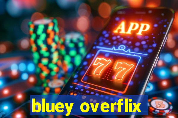 bluey overflix